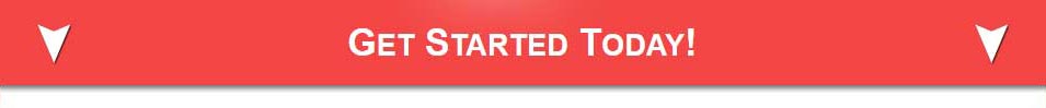 GET STARTED TODAY!
